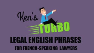 Ken’s Turbo Legal English Phrases