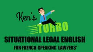 Ken’s Turbo Situational Legal English